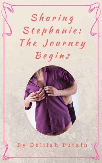 Delilah Putain - Sharing Stephanie: The Journey Begins, E-bok. Tillgänglighet: Lägg i varukorg