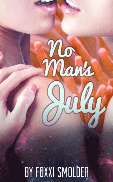 Foxxi Smolder - No Man's July, E-bok