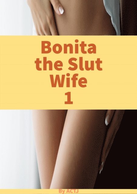 ACTJ - Bonita the Slut Wife 1, E-bok. Tillgänglighet: Lägg i varukorg