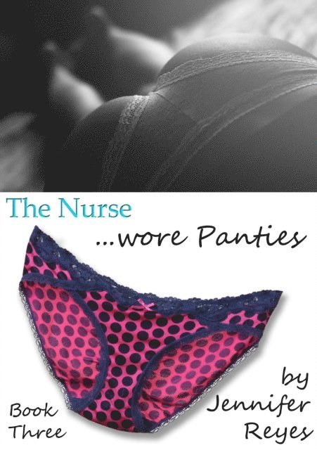Jennifer Reyes - Nurse Wore Panties, Book 3: Jackson, E-bok