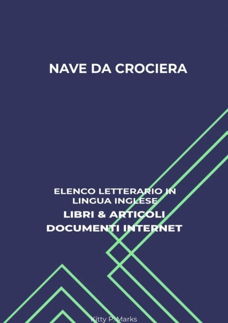 Kitty P. Marks - Nave Da Crociera: Elenco Letterario in Lingua Inglese: Libri & Articoli, Documenti Internet, E-bok