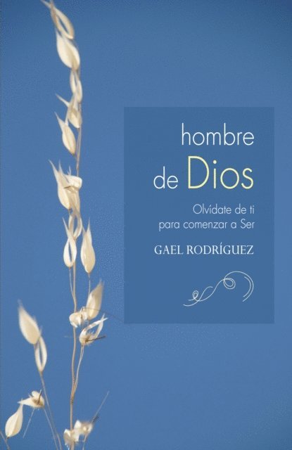 Gael Rodriguez - Hombre de Dios. Olvidate de ti para comenzar a Ser, E-bok. Tillgänglighet: Lägg i varukorg