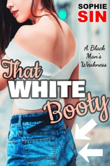 Sophie Sin - That White Booty: A Black Man's Weakness, E-bok