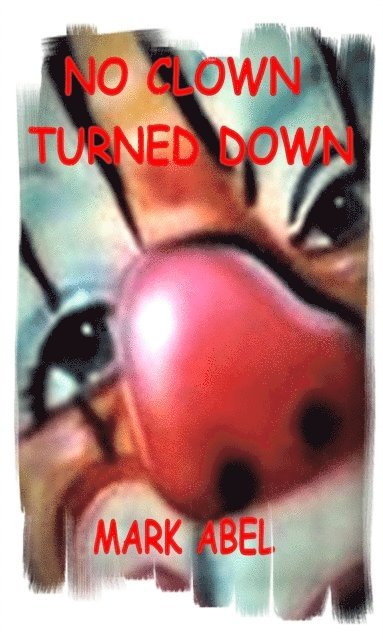 Mark Abel - No Clown Turned Down, E-bok