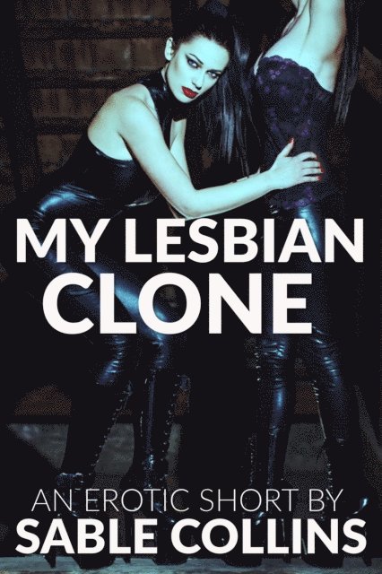 Sable Collins - My Lesbian Clone, E-bok. Tillgänglighet: Lägg i varukorg