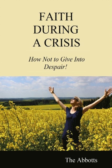 The Abbotts - Faith During a Crisis - How Not to Give Into Despair!, E-bok. Tillgänglighet: Lägg i varukorg