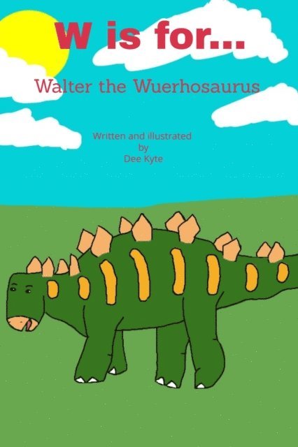 Dee Kyte - W is for... Walter the Wuerhosaurus, E-bok. Tillgänglighet: Lägg i varukorg