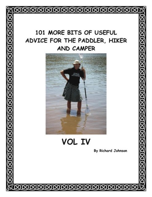 Richard Johnson - 101 More Bits of Useful Advice for the Paddler, Hiker and Camper, Vol IV, E-bok