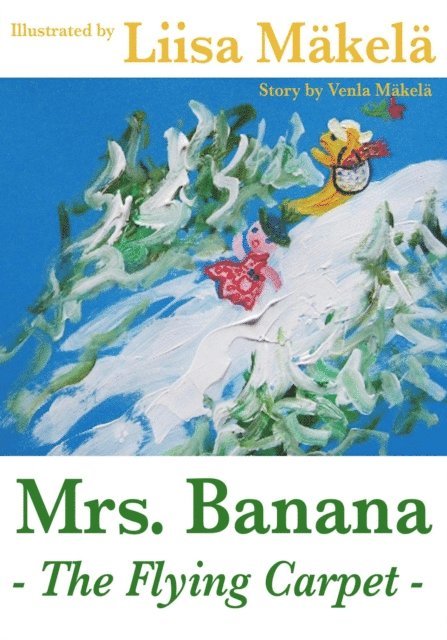 Venla Makela - Mrs. Banana - The Flying Carpet, E-bok. Tillgänglighet: Lägg i varukorg