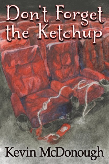 Kevin McDonough - Don't Forget the Ketchup, E-bok