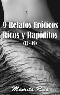 9 Relatos Eroticos Ricos y Rapiditos (11 - 19)