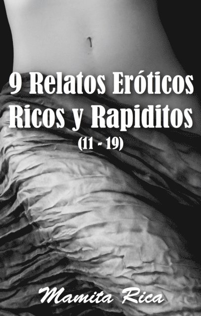 Mamita Rica - 9 Relatos Eroticos Ricos y Rapiditos (11 - 19), E-bok