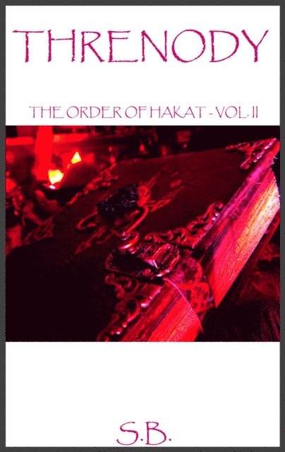 S.B. - Threnody (The Order of Hakat - Vol II), E-bok