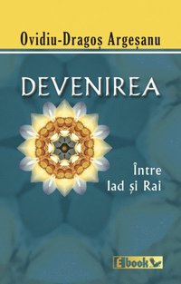 Devenirea, intre iad si rai