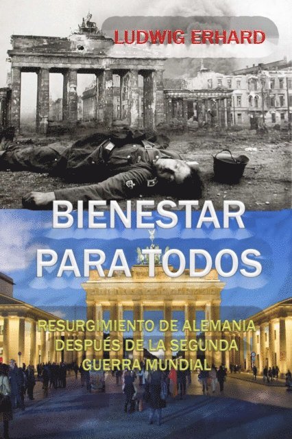 Ludwig Erhard - Bienestar para todos Resurgimiento de Alemania despues de la Segunda Guerra Mundial, E-bok