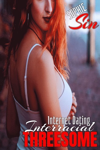 Sophie Sin - Internet Dating Interracial Threesome, E-bok