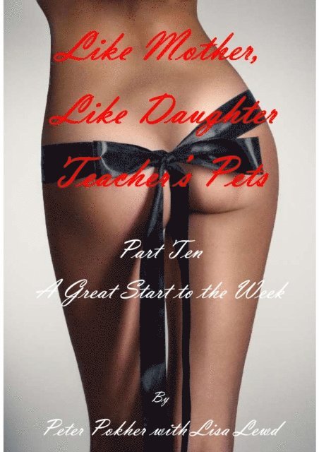 Lisa Lewd, Peter Pokher - Like Mother, Like Daughter - Teacher's Pets - Part 10 - A Great Start to the Week, E-bok. Tillgänglighet: Lägg i varukorg