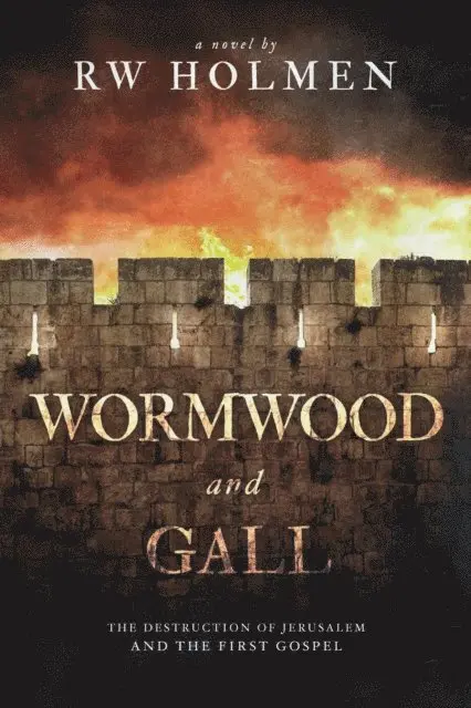 Rw Holmen - Wormwood and Gall: The Destruction of Jerusalem and the First Gospel, Häftad. Tillgänglighet: Lägg i varukorg