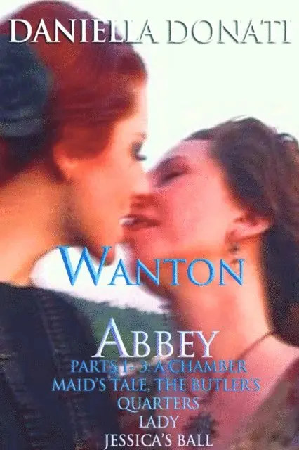 Daniella Donati - Wanton Abbey - Parts 1-3, E-bok. Tillgänglighet: Lägg i varukorg