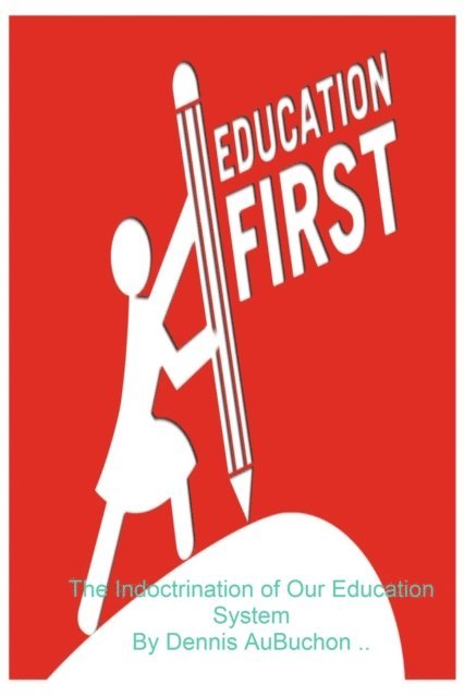Dennis AuBuchon - Indoctrination of Our Education System, E-bok. Tillgänglighet: Lägg i varukorg