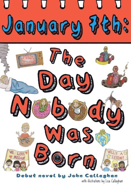 John Callaghan - January 7th: The Day Nobody Was Born, E-bok
