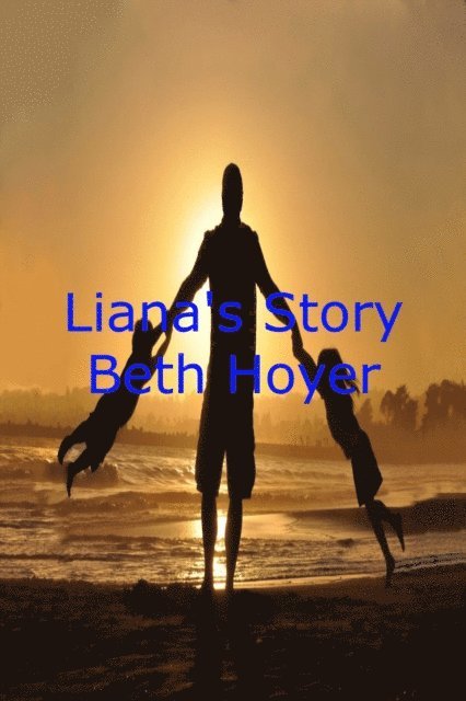 Beth Hoyer - Liana's Story Version Two, E-bok