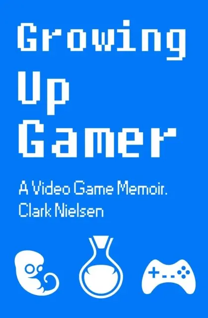 Clark Nielsen - Growing Up Gamer: A Video Game Memoir, E-bok. Tillgänglighet: Lägg i varukorg