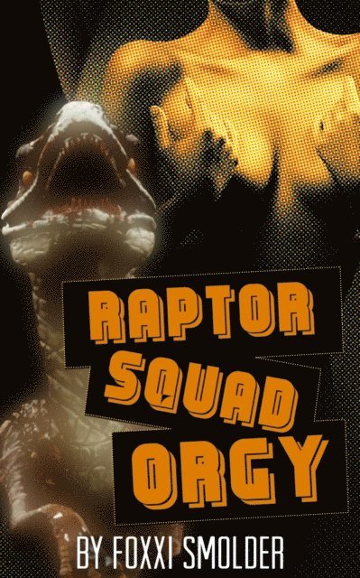Foxxi Smolder - Raptor Squad Orgy, E-bok