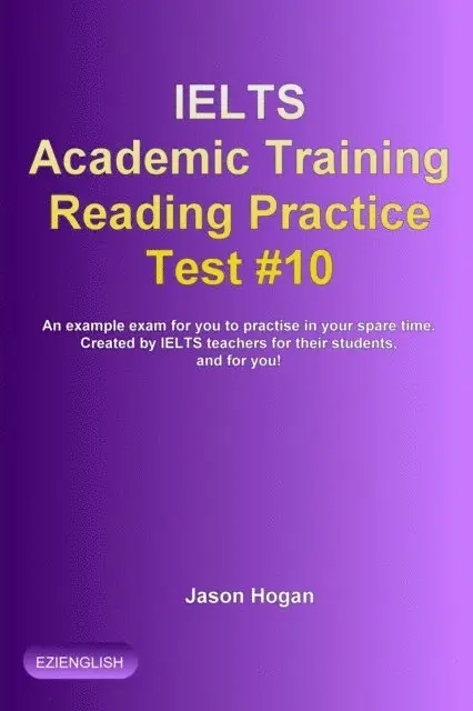 Jason Hogan - IELTS Academic Training Reading Practice Test #10. An Example Exam for You to Practise in Your Spare Time, E-bok. Tillgänglighet: Lägg i varukorg