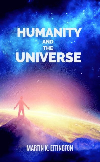 Martin Ettington - Humanity and the Universe, E-bok