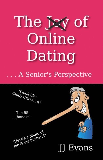 JJ Evans - Joy (Not) of Online Dating. . . A Senior's Perspective, E-bok