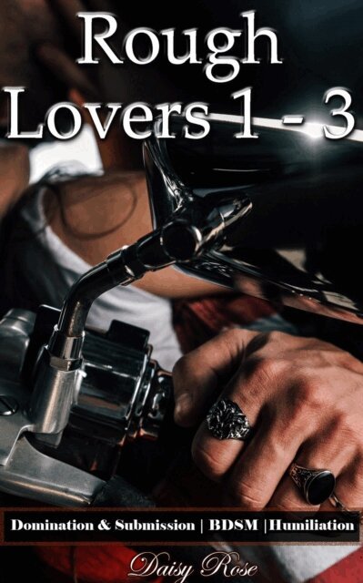 Daisy Rose - Rough Lovers 1 - 3, E-bok. Tillgänglighet: Lägg i varukorg