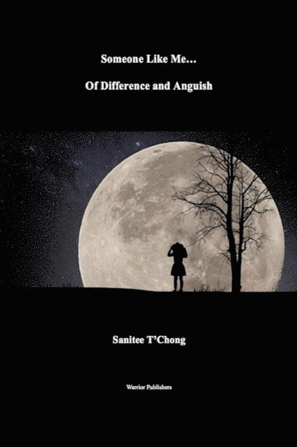 Sanitee T'Chong - Someone Like Me... Of Difference and Anguish, E-bok