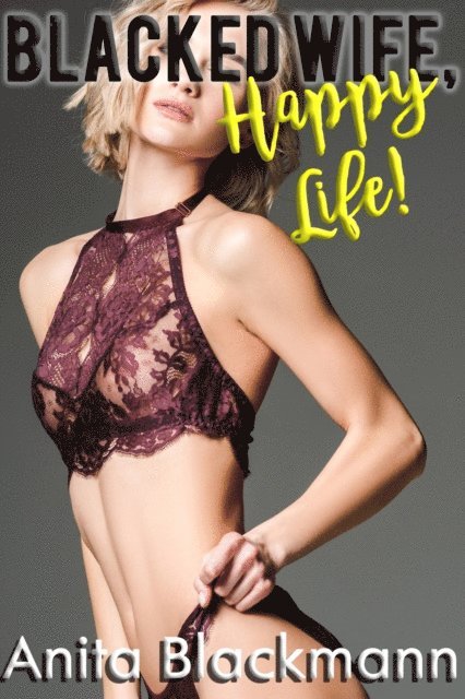 Anita Blackmann - Blacked Wife, Happy Life!, E-bok