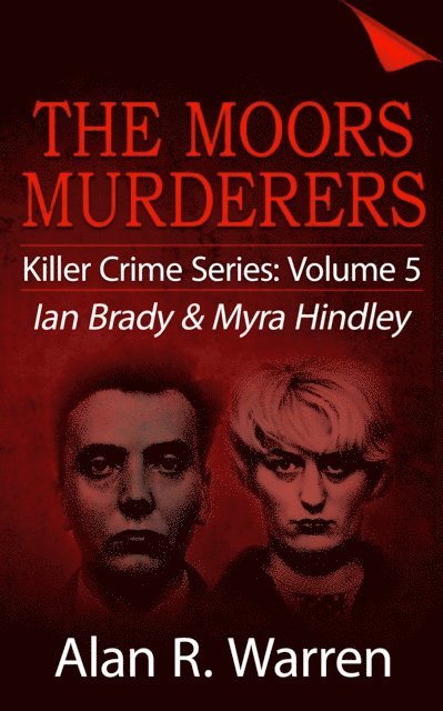 Alan R. Warren - Moors Murders; Ian Brady & Myra Hindley, E-bok