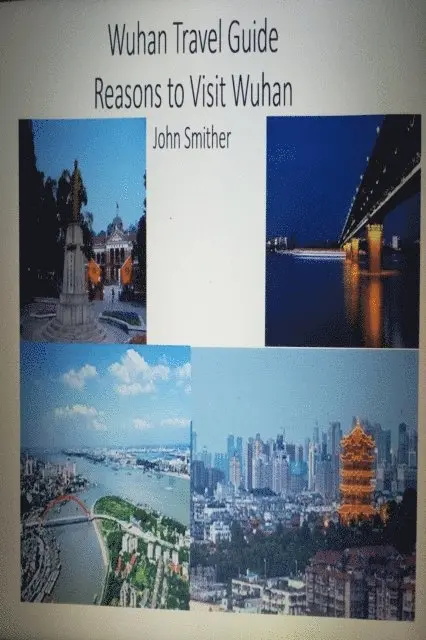 Wuhan Travel Guide- Reasons to Visit Wuhan