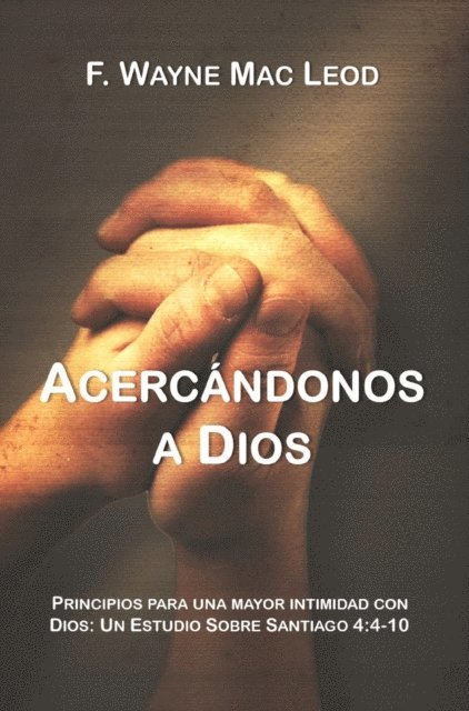 F. Wayne Mac Leod - Acercandonos a Dios, E-bok