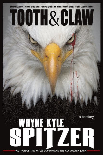 Wayne Kyle Spitzer - Tooth and Claw: A Bestiary, E-bok