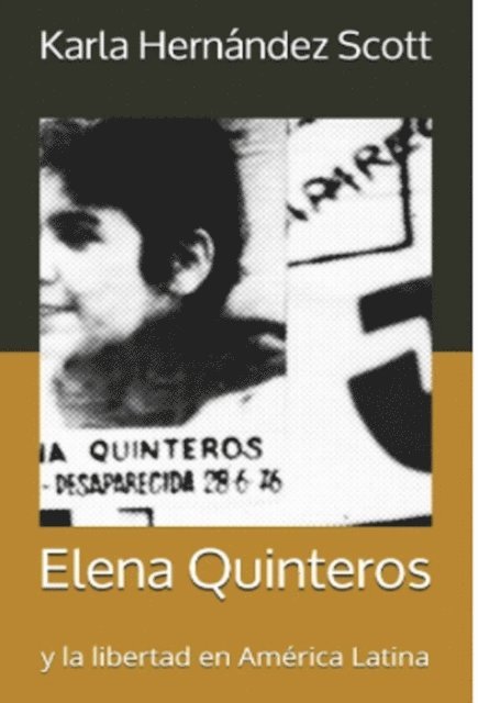 Karla Hernandez Scott - Elena Quinteros y la libertad en America Latina, E-bok. Tillgänglighet: Lägg i varukorg