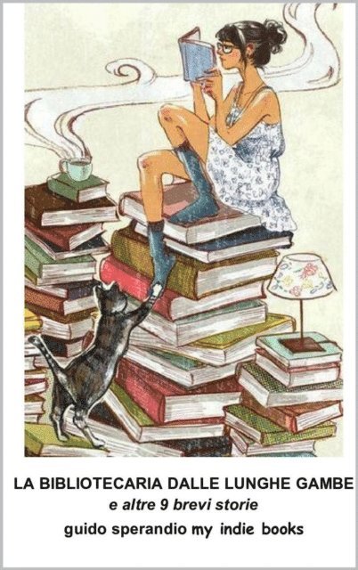 Guido Sperandio - La Bibliotecaria dalle Lunghe Gambe e altre 9 brevi storie, E-bok