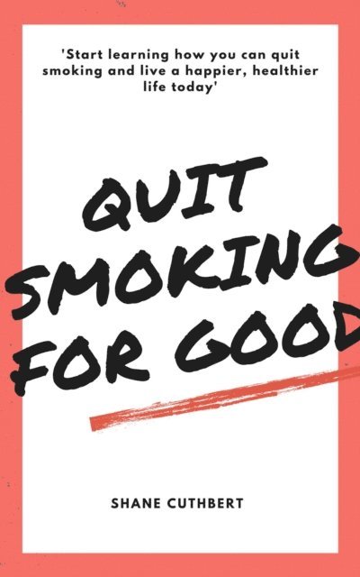 Shane Cuthbert - Quit Smoking For Good, E-bok. Tillgänglighet: Lägg i varukorg