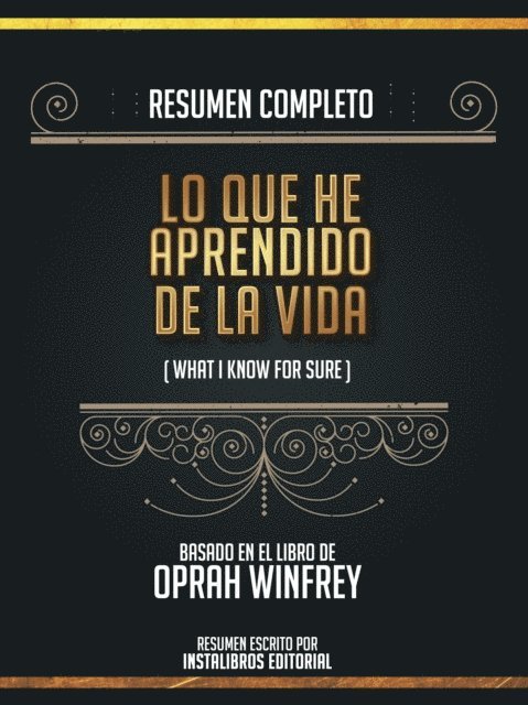 Instalibros Editorial - Resumen Completo: Lo Que He Aprendido En La Vida (What I Know For Sure) - Basado En El Libro De Oprah Winfrey, E-bok