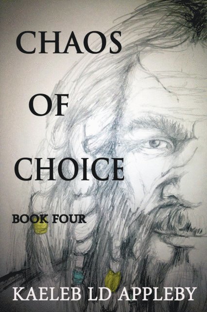 Kaeleb LD Appleby - Chaos of Choice: Book Four, E-bok