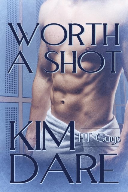 Kim Dare - Worth a Shot, E-bok