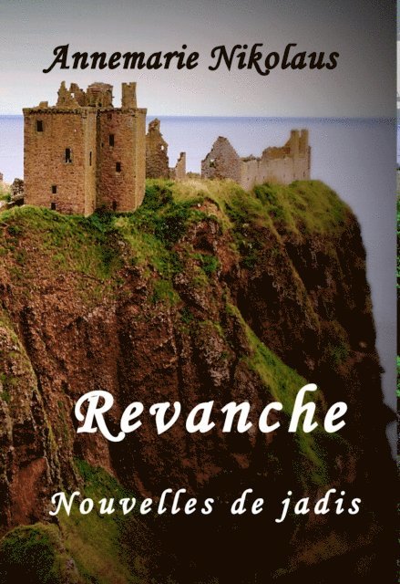 Annemarie Nikolaus - Revanche: Nouvelles de jadis, E-bok