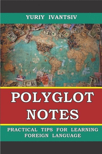 Yuriy Ivantsiv - Polyglot Notes. Practical Tips for Learning Foreign Language, E-bok
