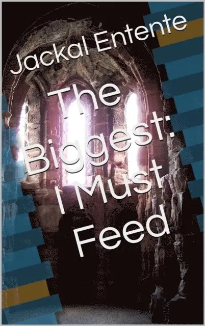 Jackal Entente - Biggest: I Must Feed, E-bok. Tillgänglighet: Lägg i varukorg