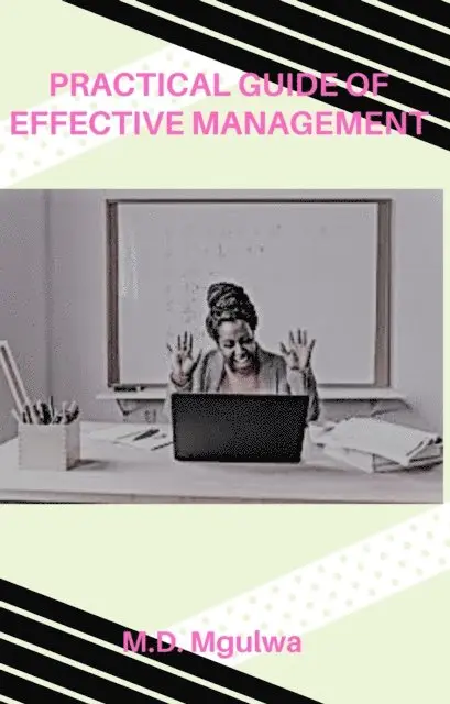 Monwabisi Mgulwa - Practical Guide of Effective Management, E-bok. Tillgänglighet: Lägg i varukorg