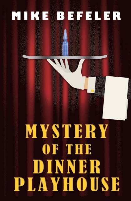 Mike Befeler - Mystery of the Dinner Playhouse, E-bok