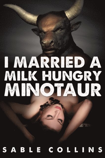 Sable Collins - I Married A Milk Hungry Minotaur, E-bok. Tillgänglighet: Lägg i varukorg